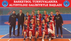 BASKETBOL TURNUVALARINA ALTINYILDIZ GALİBİYETLE BAŞLADI